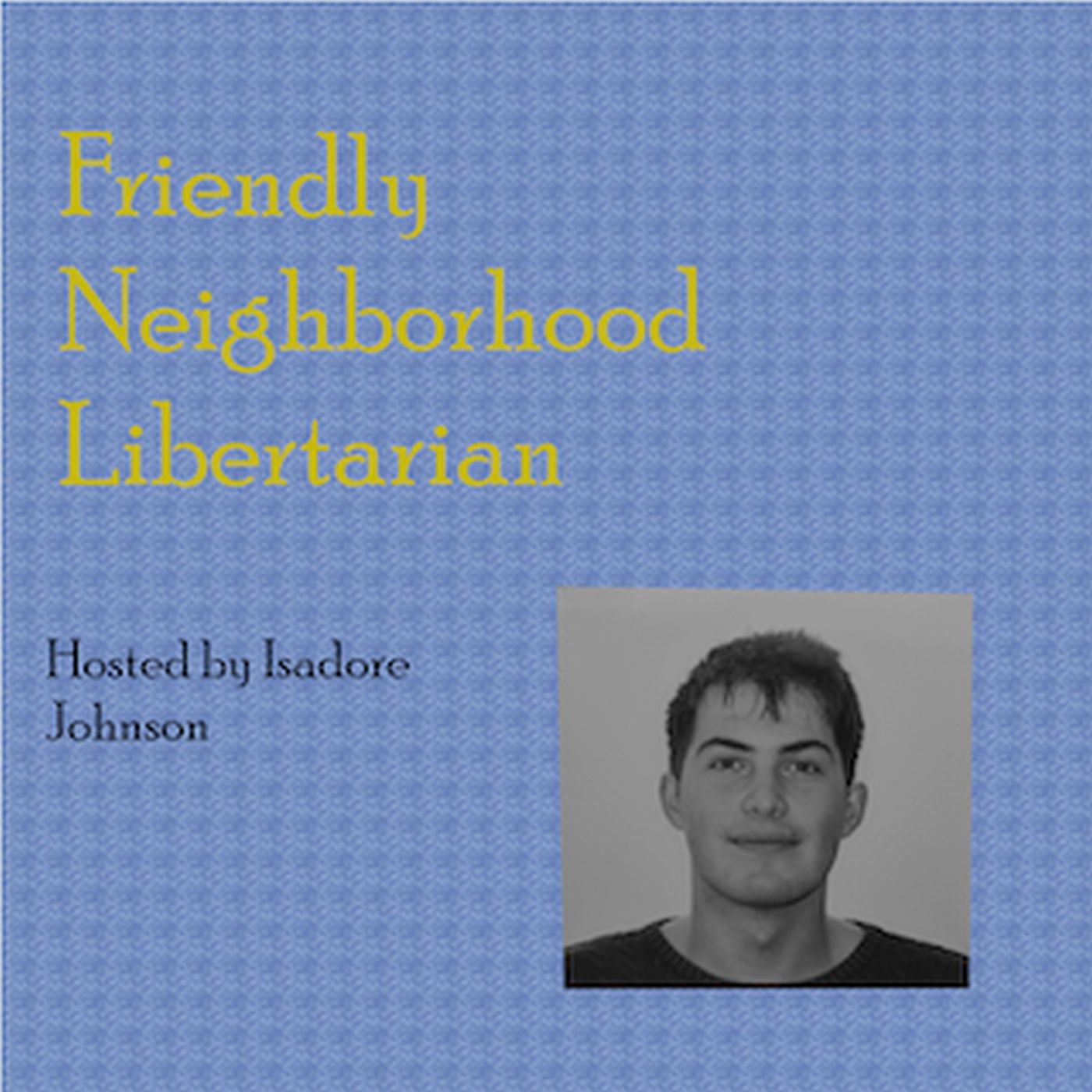 Friendly Neighborhood Libertarian